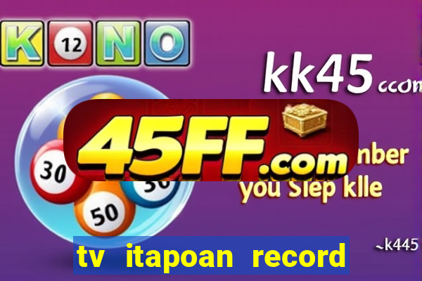 tv itapoan record bahia ao vivo online